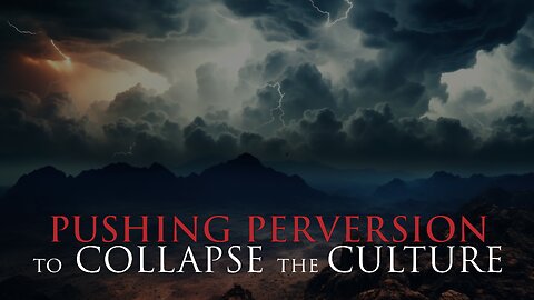 Pushing Perversion to Collapse the Culture
