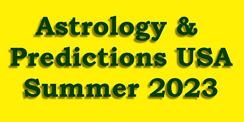 Astrology & Predictions Summer 2023 - USA