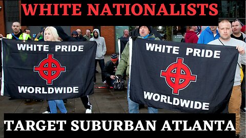 WHITE NATIONALISTS Target Suburban Atlanta|When Will You Attack The Final Boss?