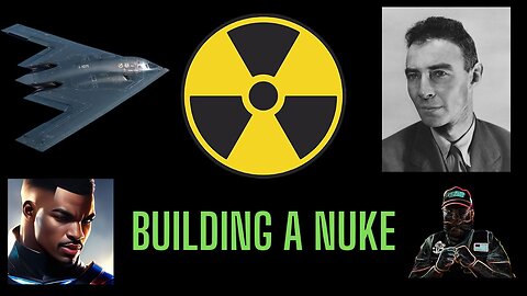 How to Build a Nuclear Bomb - EDUCATIONAL