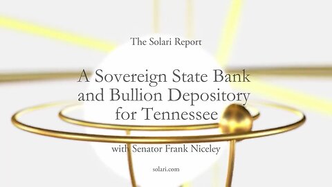 Special Solari Report: A Sovereign State Bank and Bullion Depository for Tennessee with Senator Frank Niceley