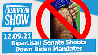 Bipartisan Senate Shoots Down Biden Mandates | The Charlie Kirk Show LIVE 12.09.21