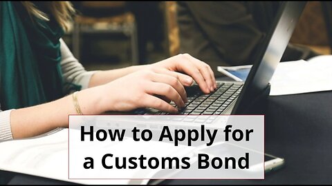 What is the Process of Obtaining a Customs Bond?