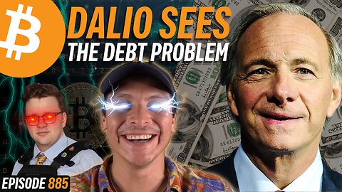 Ray Dalio Knows The U.S Has a Debt Problem - Bitcoin Fixes This | EP 885