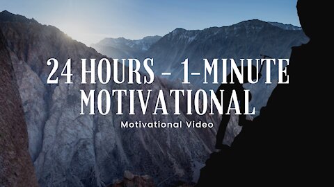 Best Short Motivational Speech Video - 24 HOURS -1-Minute Motivation 4K | HD