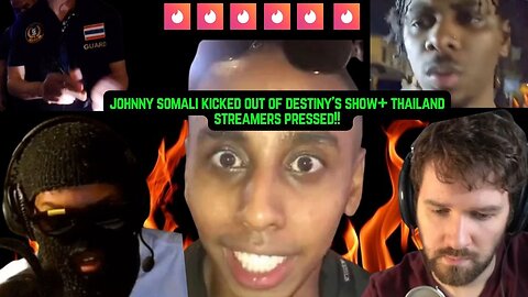 JOHNNY SOMALI KICKED OFF DESTINY'S SHOW+ THAILAND STREAMERS PRESSED #johnnysomali #destiny