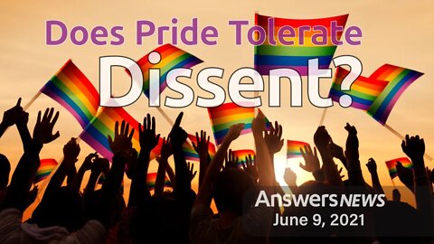 Does Pride Tolerate Dissent? - Answers News: June 9, 2021