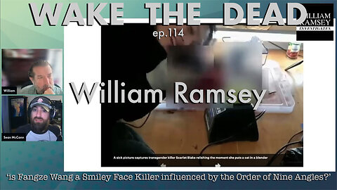 WTD ep.114 William Ramsey 'is Fangze Wang a Smiley Face Killer?'