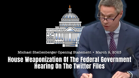 Michael Shellenberger's Opening Statement - The Judiciary Committee's Hearing On The Twitter Files