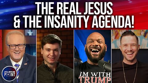 FlashPoint: The Real Jesus & The Insanity Agenda! (2/15/24)