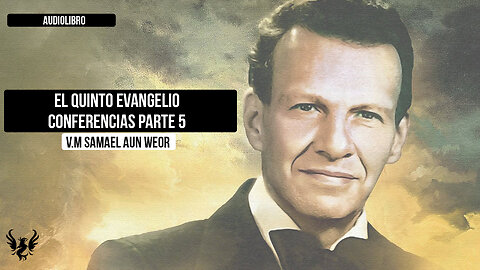 El Quinto Evangelio ❯ Conferencias 🌟 Samael Aun Weor 📚 Audiolibro Completo Gratis Parte 5