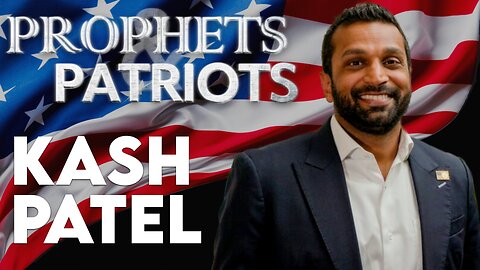 Prophets and Patriots - Episode 61 with Kash Patel and Steve Shultz