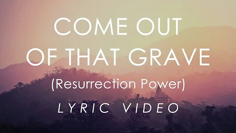 Come Out of that Grave (Resurrection Power) Lyrics - Bethel Music feat. Brandon Lake [MIRROR]
