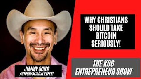 Bitcoin and Christianity - The Jimmy Song Interview - The KOG Entrepreneur Show - Ep. 60