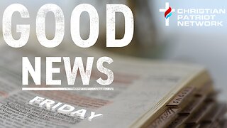 CPN LIVE #196: Good News Friday