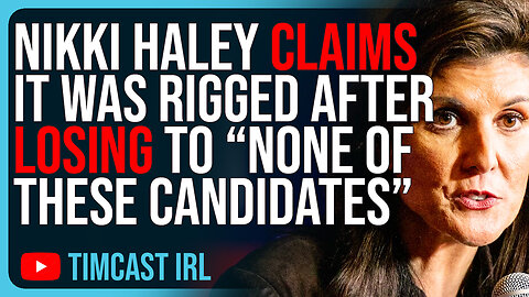 Nikki Haley Claims IT WAS RIGGED After LOSING To “None Of These Candidates” In HUMILIATING DEFEAT
