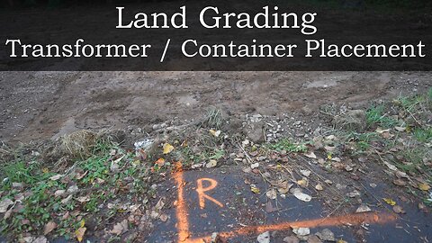 Land Grading - Transformer / Container Placement