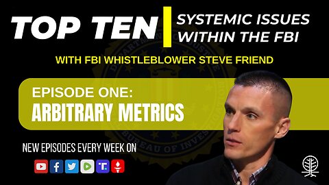 EPISODE 1: Arbitrary Metrics - Top Ten Systemic Issues Within the FBI w/ Steve Friend