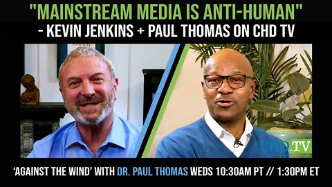 "Mainstream Media is Anti-Human" - Kevin Jenkins + Dr. Paul Thomas on Children's Health Defense TV