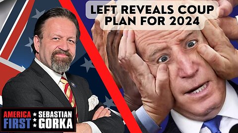 Sebastian Gorka FULL SHOW: Left reveals the coup plot for 2024
