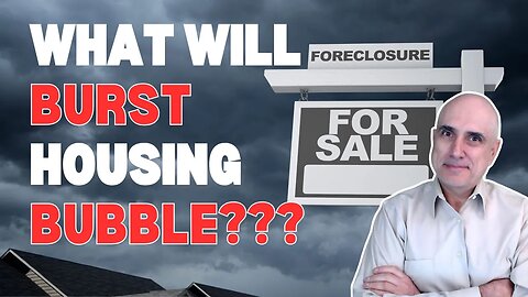 What Will Burst The Housing Market Bubble???