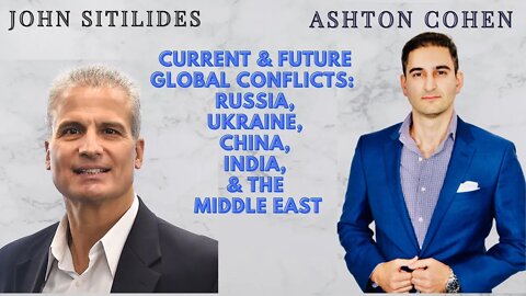 Clip: Current & Future Global Conflicts; Russia, Ukraine, China & the Middle East w/ John Sitilides