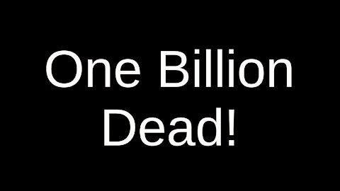 One Billion Dead!