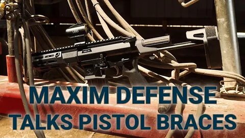 Maxim Defense Weighs In On the Pistol Brace Issue and What YOU Can Do About It