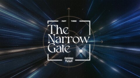 The Narrow Gate: Focused Pursuit ~Wes Martin