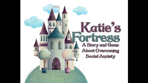 Katie's Fortress: A Story/Game About Overcoming Social Anxiety