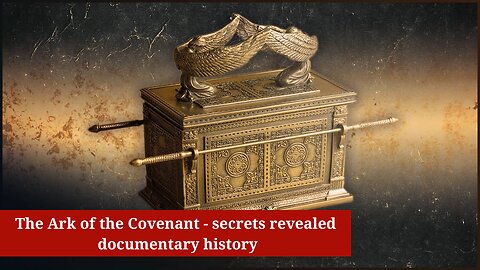 The Ark of the Covenant - secrets revealed | documentary history