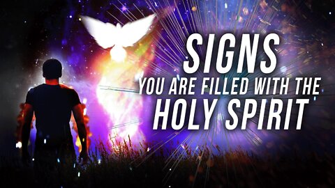 Signs you are Filled with the Holy Spirit