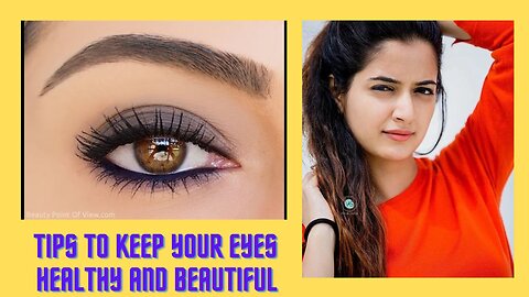 Tips to keep your eyes healthy and beautiful