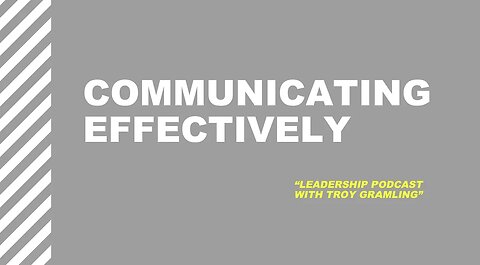 Ep 17: Communicating Effectively | Troy Gramling