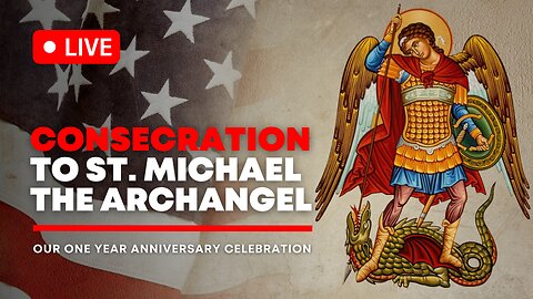 Consecration to St. Michael the Archangel w/Bishop Strickland and General Michael Flynn