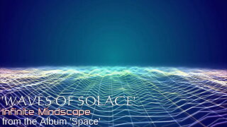 WAVES OF SOLACE- Music by Infinite Mindscape