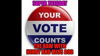 Super Tuesday Results – The RAW with Henry and Miss Rob