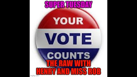 Super Tuesday Results – The RAW with Henry and Miss Rob