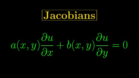 First-Order PDEs 6 - Jacobians