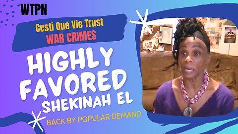 WTPN - Highly Favored Shekinah El - CESTIQUE VIE TRUST ACCOUNTS - BAR GENOCIDE