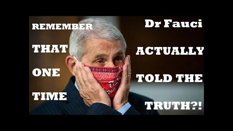 Remember That One Time Dr Fauci Actually Told The Truth?!