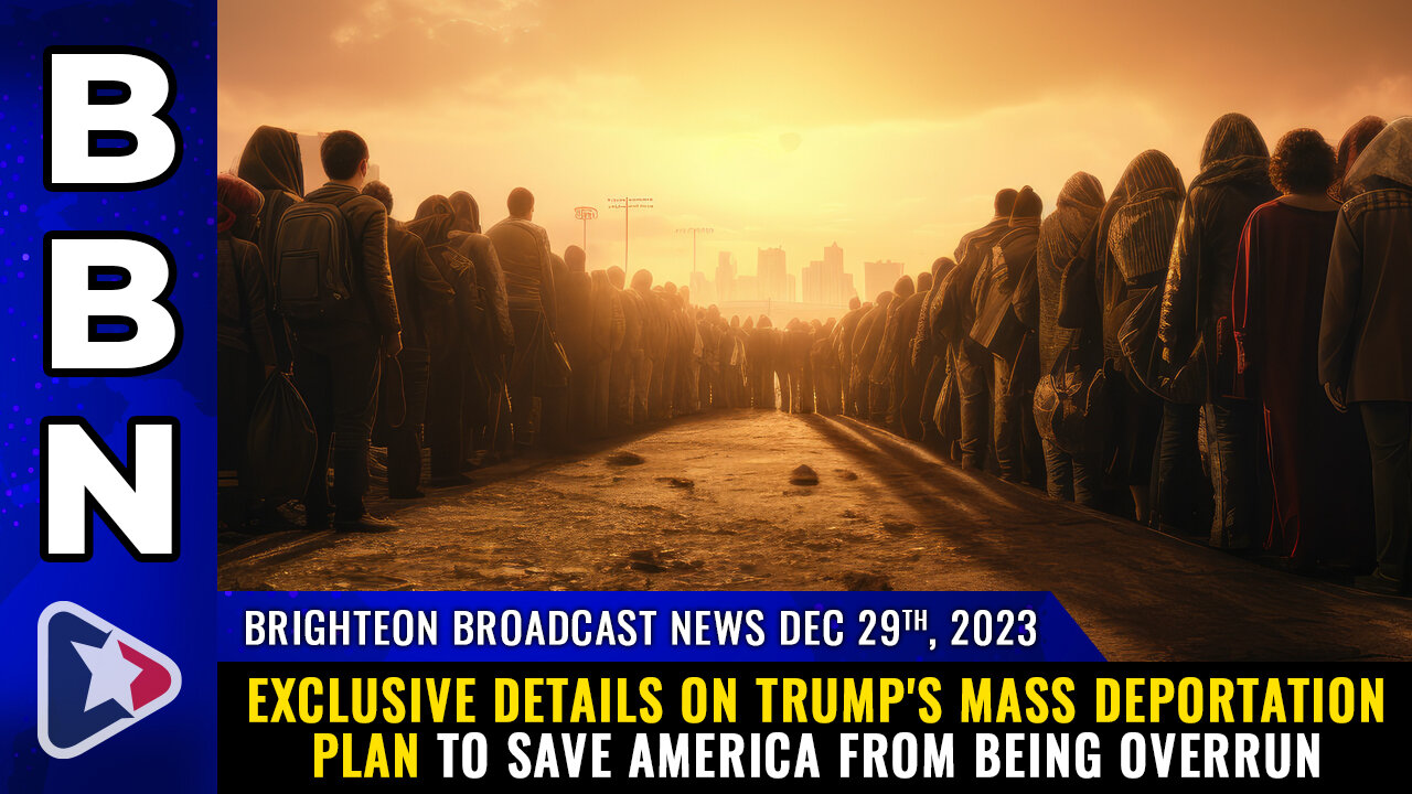 BBN, Dec 29, 2023 - EXCLUSIVE Details On Trump's MASS DEPORTATION Plan...