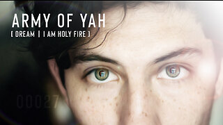 Army of YAH – 0027 – Prophetic Dream: I Am HOLY FIRE