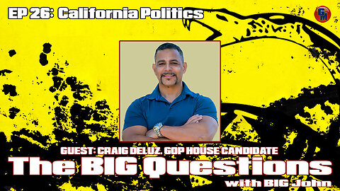 Big Questions with Big John - Craig DeLuz, California Politics