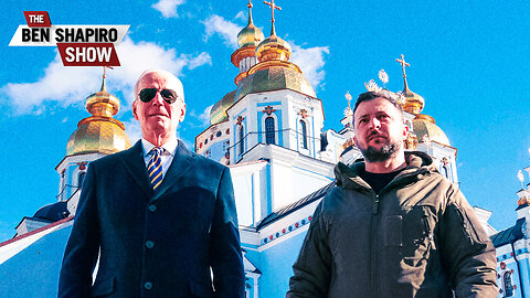 Ep. 1672 - Biden Visits Ukraine, Not Ohio Or The Border