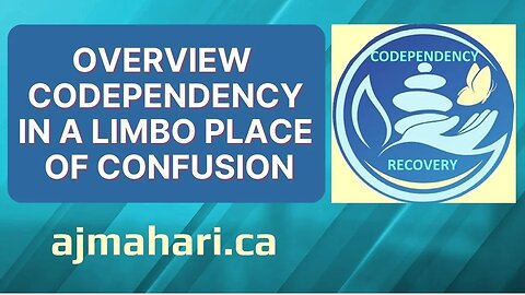Codependency Overview - Codependency in a Limbo Place of Confusion