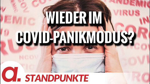 Wieder im COVID-Panikmodus? | Von Annette Groth