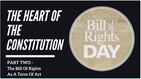 Heart Of The Constitution: The Bill Of Rights As A Term Of Art (Part II)