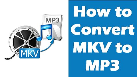 How to Convert MKV Files to MP3 Easily and Quickly?