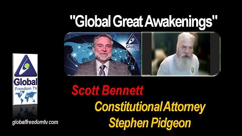 2023-03-01 Global Great Awakenings. Scott Bennett, Constitutional Attorney Stephen Pidgeon.